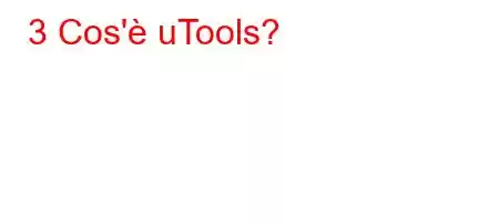 3 Cos'è uTools?