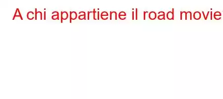 A chi appartiene il road movie?