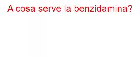 A cosa serve la benzidamina?