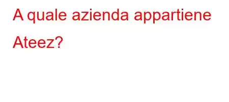 A quale azienda appartiene Ateez