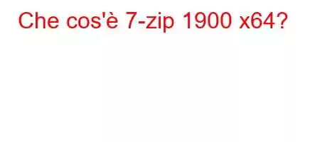 Che cos'è 7-zip 1900 x64?