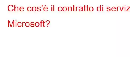 Che cos'è il contratto di servizi Microsoft