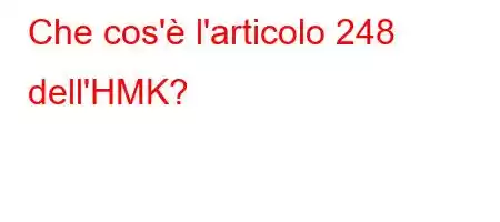 Che cos'è l'articolo 248 dell'HMK?