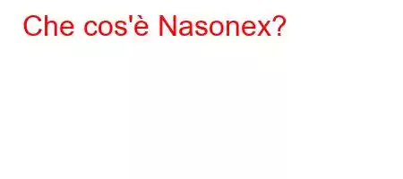 Che cos'è Nasonex?