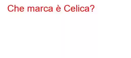 Che marca è Celica?