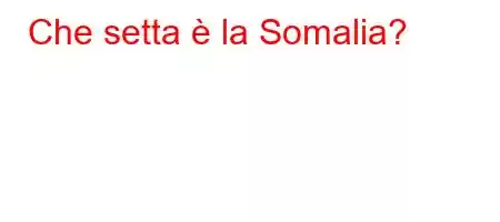 Che setta è la Somalia