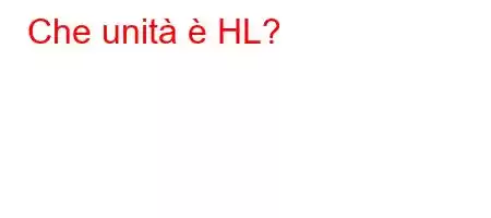 Che unità è HL?