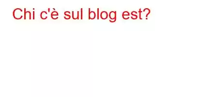 Chi c'è sul blog est?