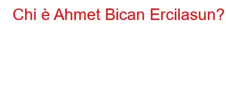 Chi è Ahmet Bican Ercilasun?