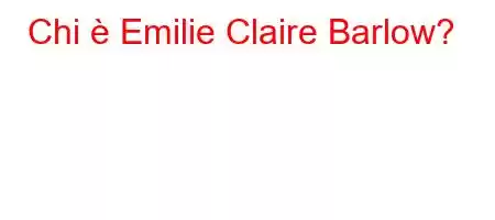 Chi è Emilie Claire Barlow?