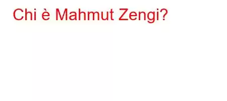 Chi è Mahmut Zengi?