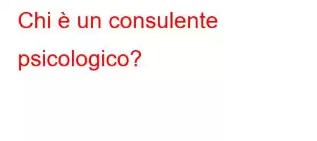 Chi è un consulente psicologico