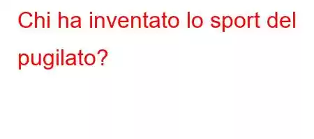 Chi ha inventato lo sport del pugilato