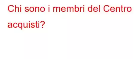 Chi sono i membri del Centro acquisti?