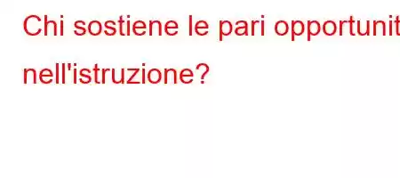 Chi sostiene le pari opportunità nell'istruzione?