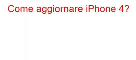 Come aggiornare iPhone 4?