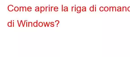 Come aprire la riga di comando di Windows