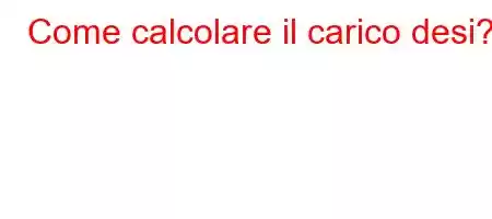 Come calcolare il carico desi