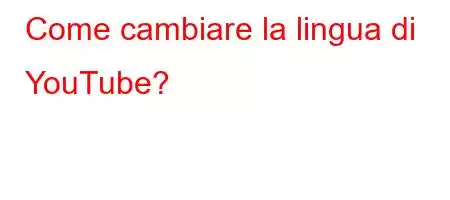 Come cambiare la lingua di YouTube?