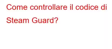 Come controllare il codice di Steam Guard