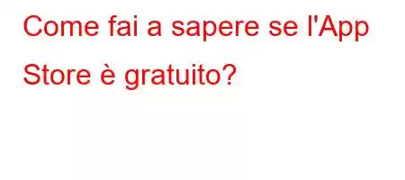 Come fai a sapere se l'App Store è gratuito