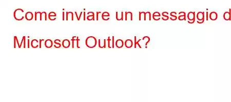 Come inviare un messaggio di Microsoft Outlook?