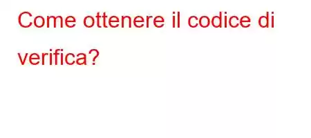 Come ottenere il codice di verifica