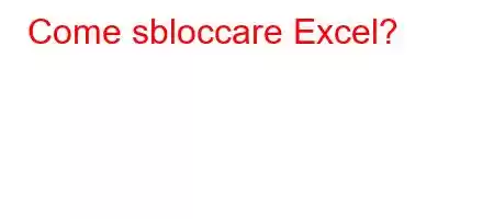 Come sbloccare Excel