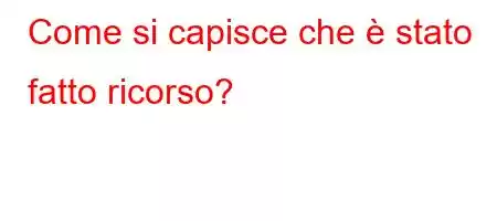 Come si capisce che è stato fatto ricorso?