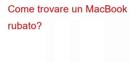 Come trovare un MacBook rubato?