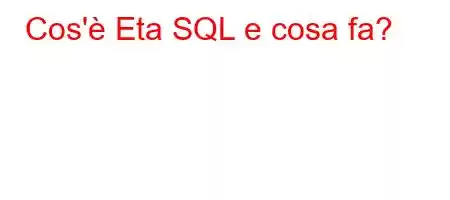 Cos'è Eta SQL e cosa fa?