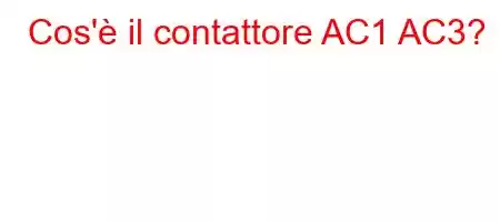 Cos'è il contattore AC1 AC3?