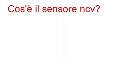 Cos'è il sensore ncv?