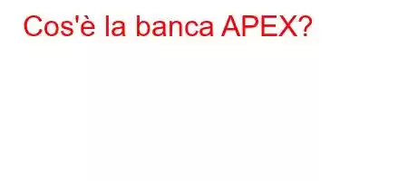 Cos'è la banca APEX