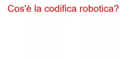 Cos'è la codifica robotica?