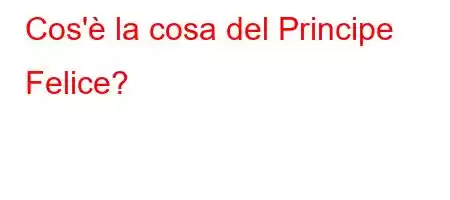 Cos'è la cosa del Principe Felice?