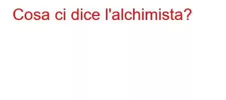 Cosa ci dice l'alchimista?