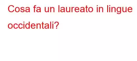 Cosa fa un laureato in lingue occidentali