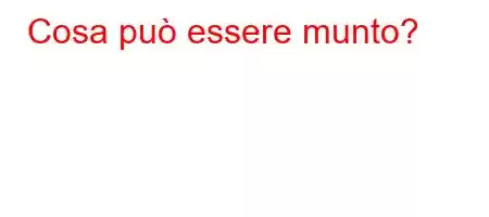 Cosa può essere munto?