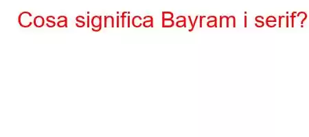 Cosa significa Bayram i serif