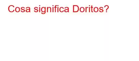 Cosa significa Doritos?