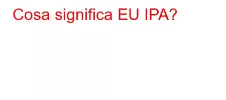 Cosa significa EU IPA?