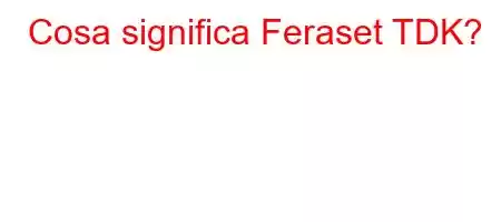 Cosa significa Feraset TDK