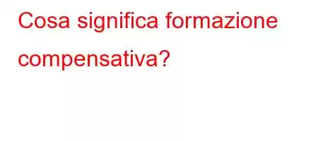 Cosa significa formazione compensativa