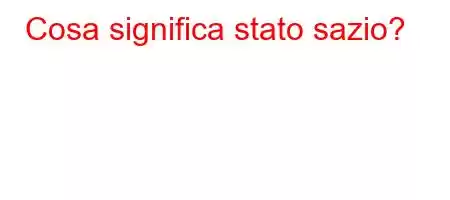 Cosa significa stato sazio