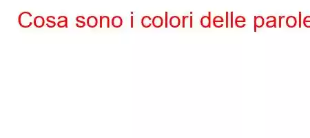 Cosa sono i colori delle parole?