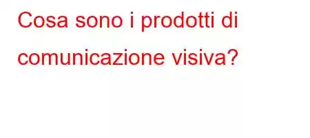 Cosa sono i prodotti di comunicazione visiva