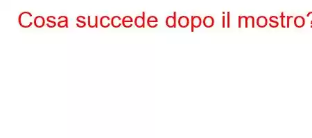 Cosa succede dopo il mostro?