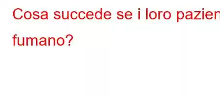 Cosa succede se i loro pazienti fumano