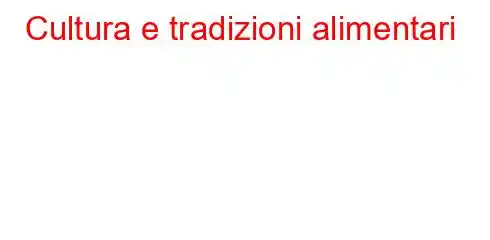 Cultura e tradizioni alimentari